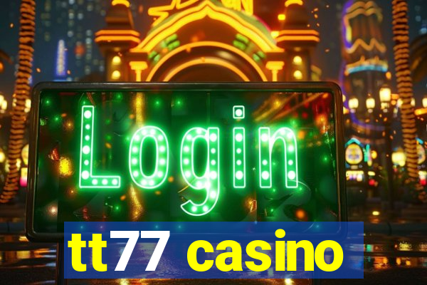 tt77 casino